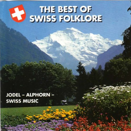 The Best of Swiss Folklore - Jodel & Alphorn