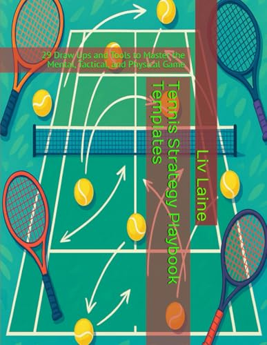 Tennis Strategy Playbook Templates: 29 Draw Ups and Tools to Master the Mental, Tactical, and Physical Game: 1
