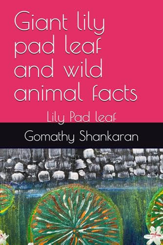Giant lily pad leaf and wild animal facts: Lily Pad leaf