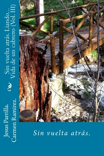 Sin vuelta atras.: Volume 3 (Liando... vida de un cabrero)
