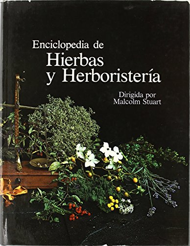 ENCICLOPEDIA DE HIERBAS Y HERBORISTERIA (GUIAS DEL NATURALISTA-PLANTAS MEDICINALES, HIERBAS Y HERBORISTERÍA)