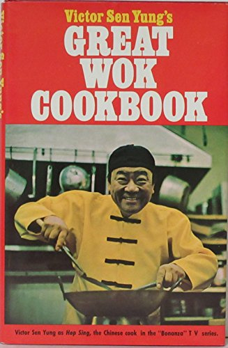Victor Sen Yung's Great Wok Cookbook [Of TV's 'Bonanza' Fame - Hop Sing]]