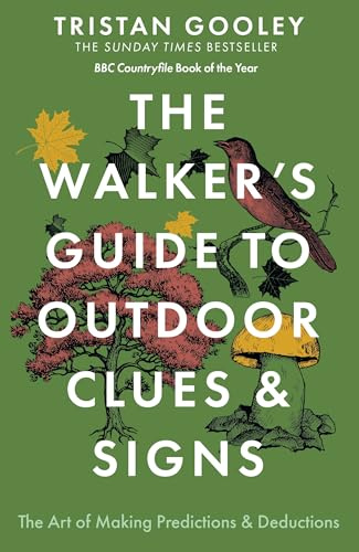 The Walker's Guide to Outdoor Clues and Signs: The bestselling classic that transforms how you see the world around you - a must-read for all nature lovers