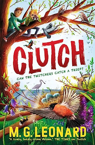 Clutch: The multi-award-winning mystery adventure series about birdwatching detectives, celebrating friendship, bravery and the magic of nature; a spring read for age 9, 10, 11, 12