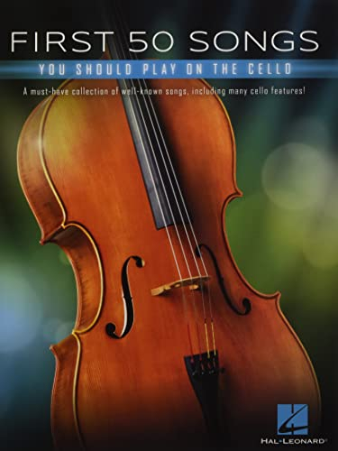 First 50 Songs You Should Play on Cello Songbook für Anfänger | Cello Notenbuch mit Pop Klassik Film Musik | Cellobuch mit leichten Arrangements | ... Songs, Including Many Cello Features