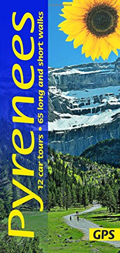 Pyrenees Walking Guide: 65 long and short walks with detailed maps and GPS; 12 car tours with pull-out map: 12 car tours, 80 long and short walks with ... walks and 12 car tours (Sunflower Guides)