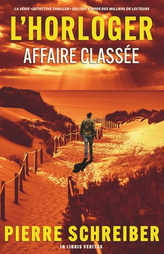 Affaire Classée: une enquête de l'horloger (thriller policier)