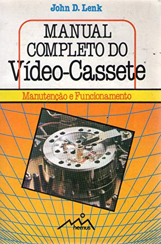 Complete Guide to Videocassette Recorder Operation and Servicing