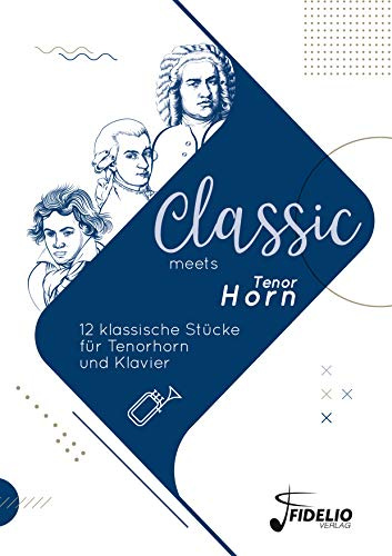 Classic meets Tenorhorn: 12 klassische Stücke für Tenorhorn und Klavier: 8