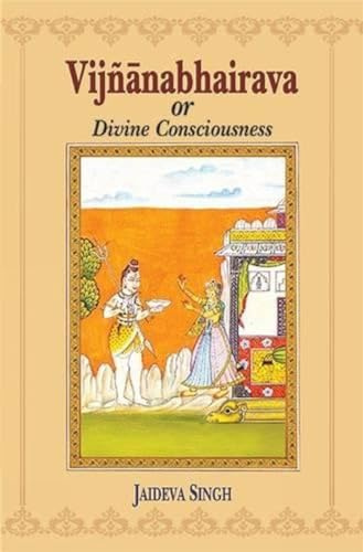 Vijnana-bhairava or Divine Consciousness: A Treasury of 112 Types of Yoga