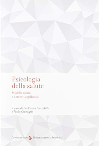 Psicologia della salute. Modelli teorici e contesti applicativi