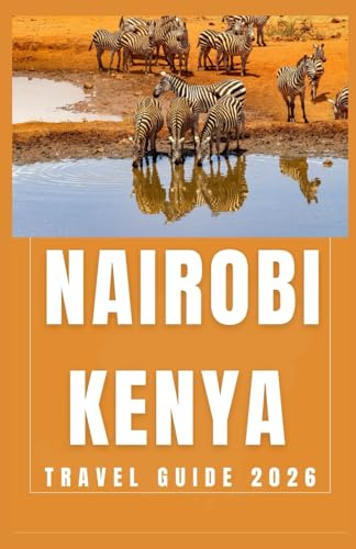 NAIROBI KENYA Travel Guide 2026 (AFRICA COUNTRIES UPDATED LOW BUDGET TRAVEL GUIDE (ENGLISH, GERMAN, ITALIAN, FRENCH, JAPANESE, SPANISH, DUTCH, POLISH))