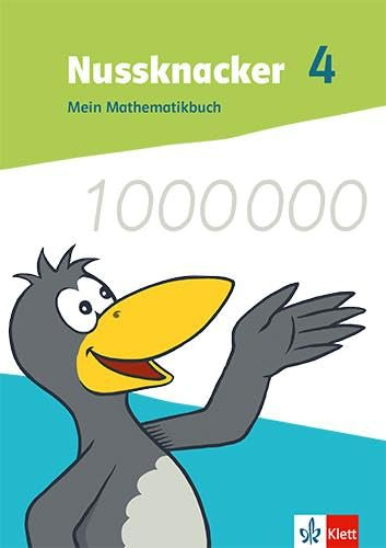 Nussknacker 4: Mein Mathematikbuch Klasse 4: Schulbuch Klasse 4 (Nussknacker. Ausgabe ab 2021)