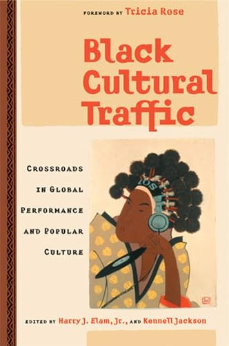 Black Cultural Traffic: Crossroads In Global Performance And Popular Culture