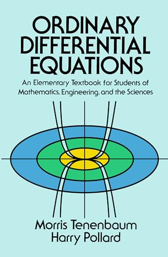 Ordinary Differential Equations: An Elementary Textbook for Students of Mathematics, Engineering, and the Sciences (Dover Books on Mathematics)