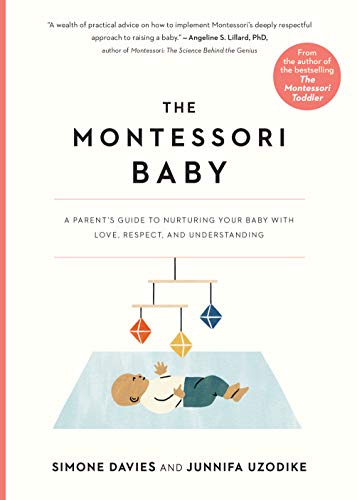 The Montessori Baby: A Parent's Guide to Nurturing Your Baby with Love, Respect, and Understanding: 2