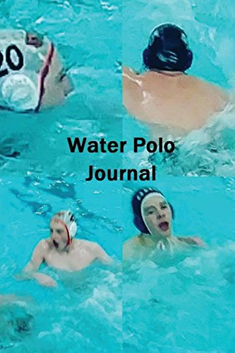 Water Polo Journal/Logbook/Diary: Professional Grade Water Polo Team Log Books let you record your Work/Activities