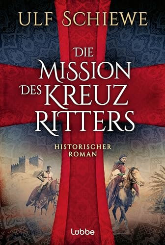 Die Mission des Kreuzritters: Historischer Roman. Ein packender Roman über einen Tempelritter und eine ungewöhnliche Frau: Melisende von Jerusalem