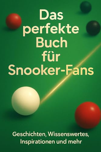 Das perfekte Buch für Snooker-Fans: Geschichten, Wissenswertes, Inspirationen und mehr