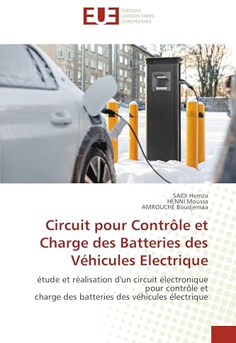 Circuit pour Contrôle et Charge des Batteries des Véhicules Electrique: étude et réalisation d'un circuit électronique pour contrôle etcharge des batteries des véhicules électrique