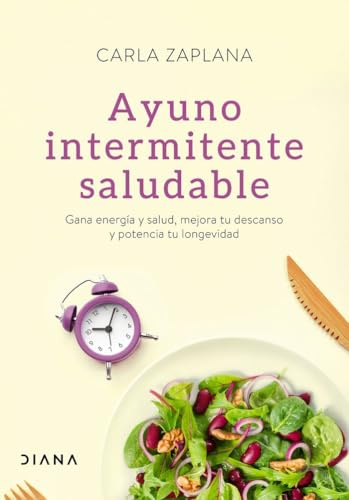 Ayuno intermitente saludable: Gana energía y salud, mejora tu descanso y potencia tu longevidad (Salud natural)