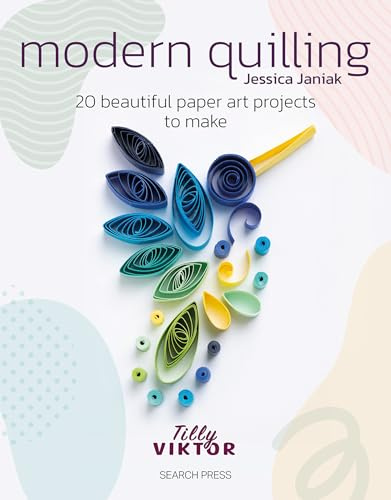 Modern Quilling: 20 Beautiful Paper Art Projects to Make