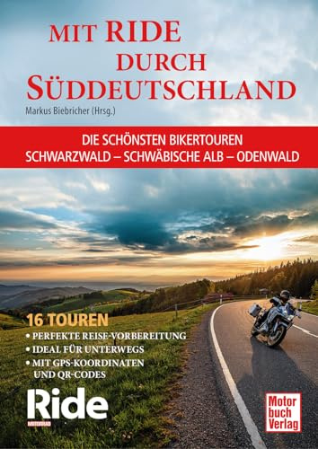 Ride - Deutschlands schönste Biker-Touren. Deutschlands kurvenreichste Regionen neu entdecken - mit maximalem Fahrspaß und regionalem Charme.: Schwarzwald - Schwäbische Alb - Odenwald