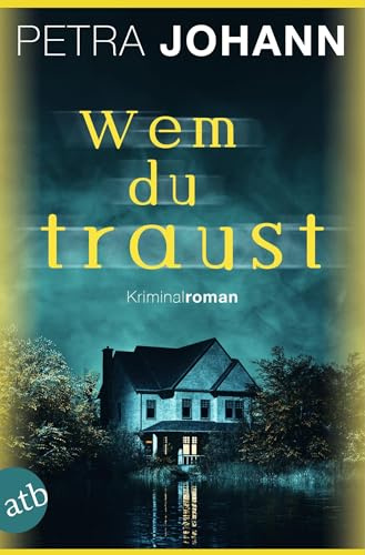 Wem du traust: Kriminalroman