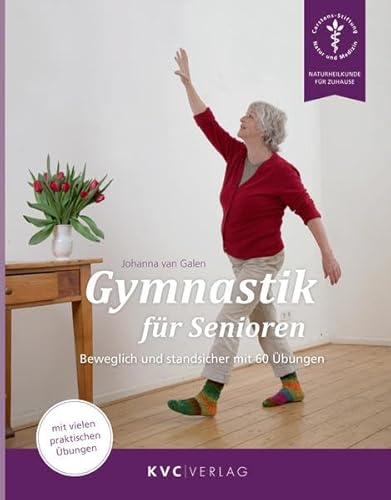 Gymnastik für Senioren: Beweglich und standsicher mit 60 Übungen