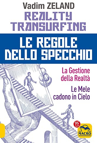 Reality transurfing. Le regole dello specchio: La gestione della realtà-Le mele cadono in cielo
