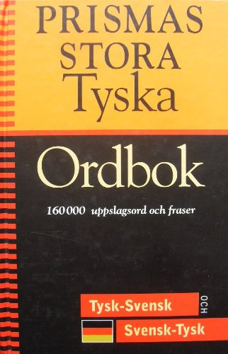 Prismas stora tyska ordbok : tysk-svensk, svensk-tysk : 160000 uppslagsord och fraser