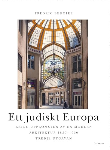 Ett judiskt Europa : kring uppkomsten av en modern arkitektur 1830-1930