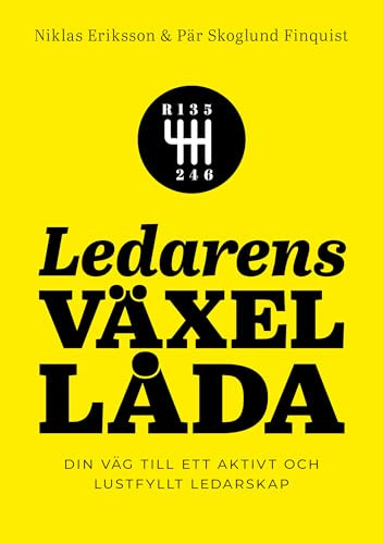 Ledarens växellåda : din väg till ett aktivt och lustfyllt ledarskap
