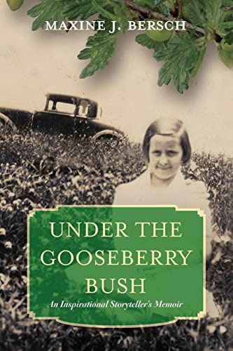 Under the Gooseberry Bush: An Inspirational Storyteller's Memoir