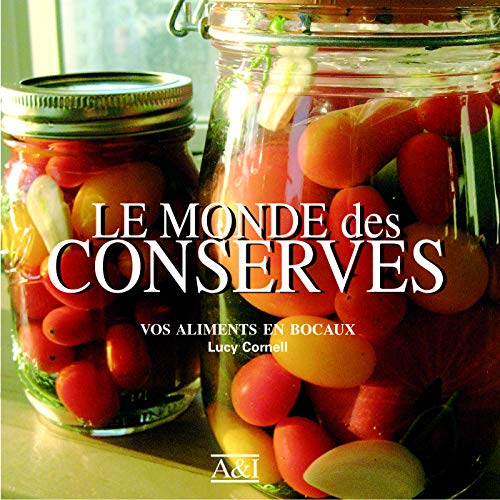 Le monde des conserves: Vos aliments en bocaux