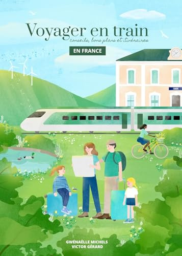 Voyager en train en France: Conseils, bons plans et itinéraires