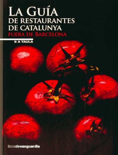 GUIA DE RESTAURANTES DE CATALUNYA, LA: Fuera de Barcelona (LIBROS DE VANGUARDIA)
