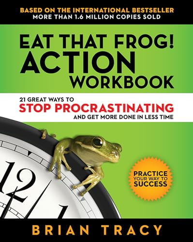 Eat That Frog! The Workbook: 21 Great Ways to Stop Procrastinating and Get More Done in Less Time (AGENCY/DISTRIBUTED)
