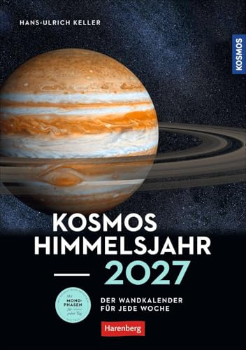 KOSMOS Himmelsjahr Wochen-Kulturkalender 2027 - Der Wandkalender für jede Woche: Ein Best-of faszinierender Aufnahmen aus dem Sternenhimmel: ... Daten rund um Sonne, Weltall und Planeten