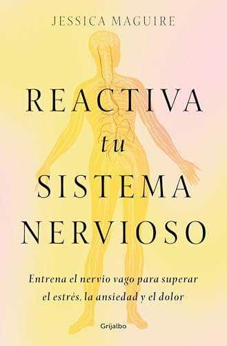 Reactiva tu sistema nervioso: Entrena el nervio vago para superar el estrés, la ansiedad y el dolor (Bienestar, salud y vida sana)