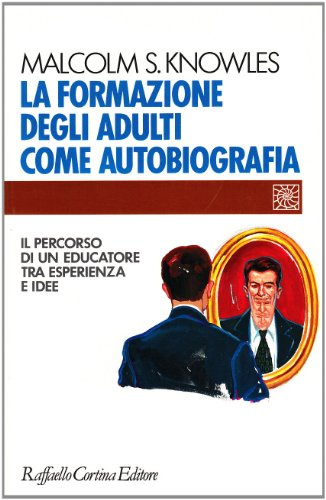 La formazione degli adulti come autobiografia. Il percorso di un educatore tra esperienza e idee