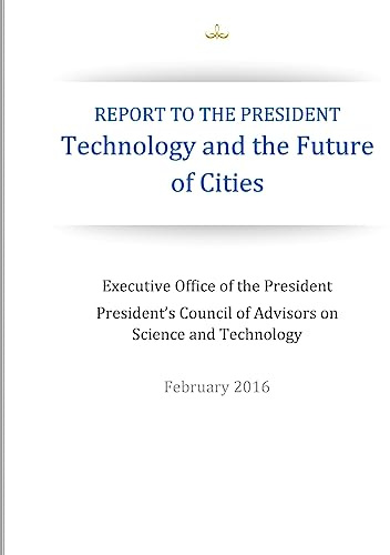 REPORT TO THE PRESIDENT: Technology and the Future of Cities