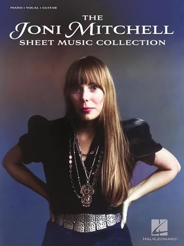 The Joni Mitchell Sheet Music Collection - Piano Vocal Guitar Songbook Intermediate Level for Students and Teachers | Complete PVG Arrangements for Practice Performance Study and Folk Music