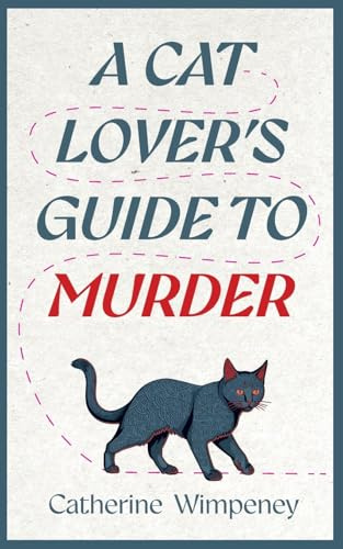 A Cat Lover's Guide to Murder: A Cosy Crime Novel
