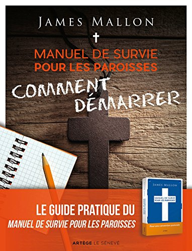 Manuel de survie pour les paroisses : comment démarrer: Un guide pour transformer votre paroisse étape par étape
