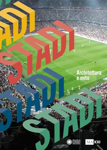 Stadi. Architettura e mito. Ediz. a colori