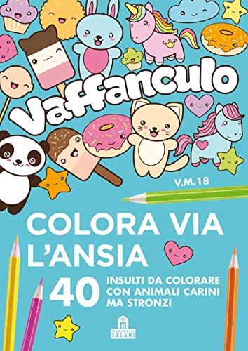 Vaffanculo. Colora via l'ansia. 40 insulti da colorare con animali carini ma stronzi