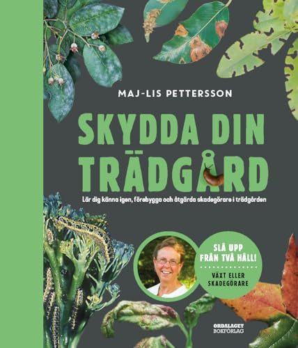 Skydda din trädgård : lär dig känna igen, förebygga och åtgärda skadegörare i trädgården