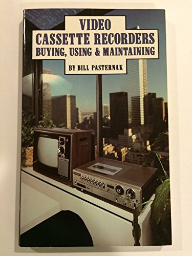 Pasternak ∗video∗ Cassette Recorders Buying Using And Maintaining (paper Only)