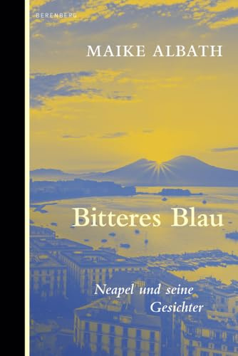 Bitteres Blau: Neapel und seine Gesichter